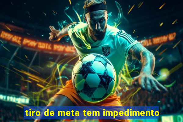 tiro de meta tem impedimento